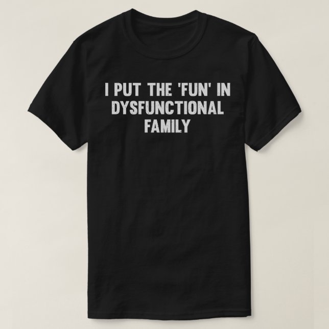 T-shirt Je mets le plaisir dans une famille dysfonctionnel (Design devant)