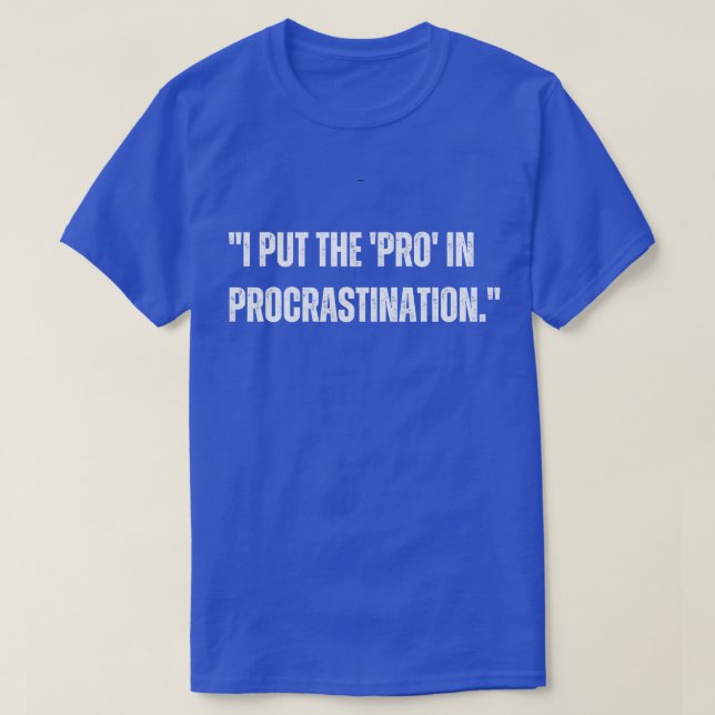 T-shirt Je mets le pro dans la procrastination (Design devant)