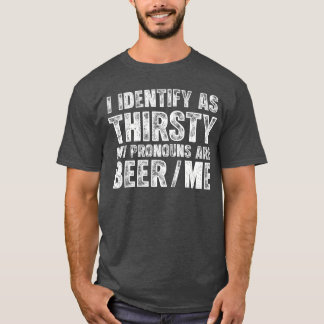 T-shirt Je m'identifie comme ayant soif Mes pronouns sont 