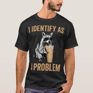 T-shirt Je m'identifie comme un raton laveur à problèmes g