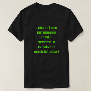 T-shirt "Je n’ai pas détesté les bases de données avant ..