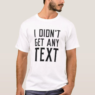 T-shirt Je n’ai pas reçu de texte