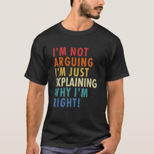 T-shirt Je n'affirme pas que j'explique juste pourquoi j'a