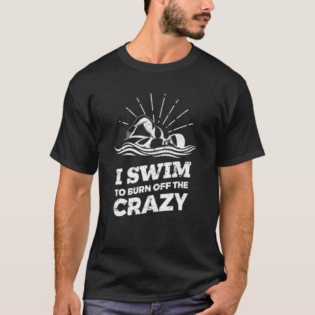 T-shirt Je Nage Pour Brûler La Nage Fou (Devant)