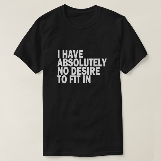 T-SHIRT JE N'AI ABSOLUMENT AUCUN DÉSIR D'APPARTENIR (Design devant)