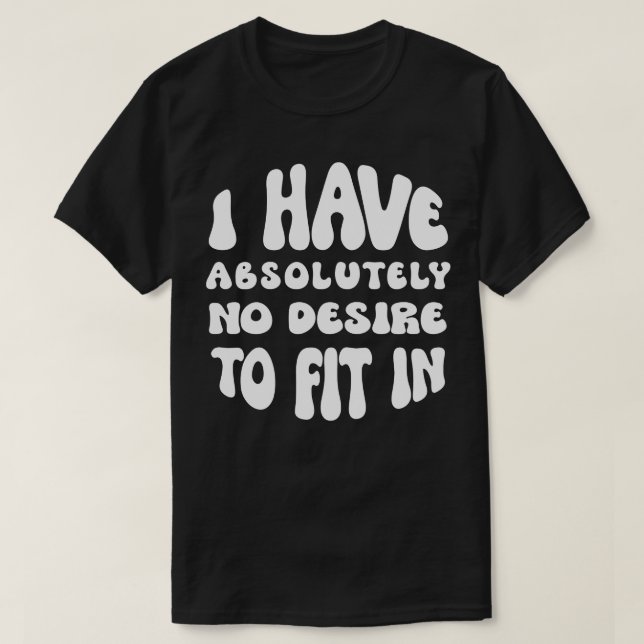 T-shirt Je N'Ai Absolument Aucun Désir De M'Intégrer (Design devant)