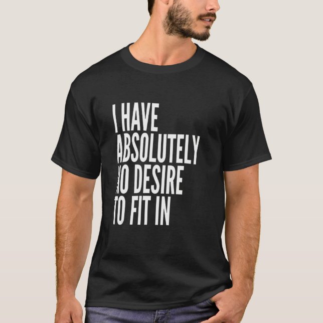 T-shirt Je N'Ai Absolument Aucun Désir De S'Adapter En Bla (Devant)