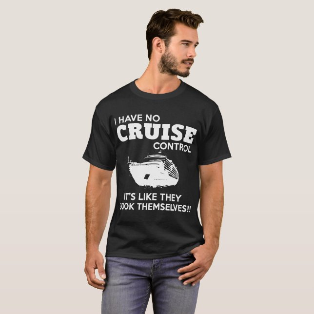 T-shirt Je n'ai aucun contrôle de croisière qu'il est (Devant entier)