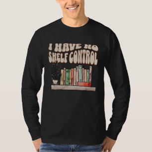 T-shirt Je n'ai aucun contrôle sur les étagères Bibliophil