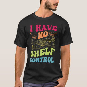 T-shirt Je n'ai aucun contrôle sur les étagères Lecture gr