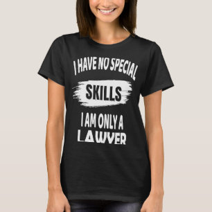 T-shirt Je N'Ai Aucune Compétence Spéciale Je Ne Suis Qu'U