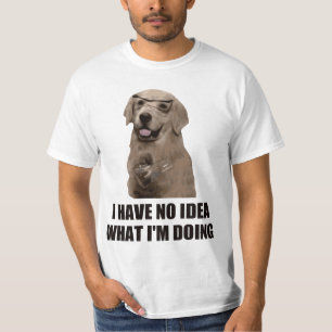 T-shirt Je n'ai aucune idée ce que je fais
