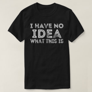 T-shirt Je N'Ai Aucune Idée De Ce Que C'Est Les Hommes Fem