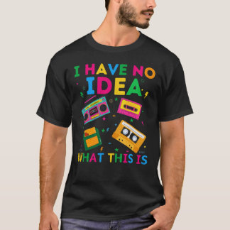 T-shirt Je n'ai aucune idée de ce que c'est, tenue rétro d