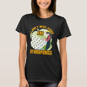 T-shirt Je n'ai besoin que de Jésus et de l'hydroponie jar