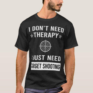 T-shirt Je n'ai besoin que de tir sur cible