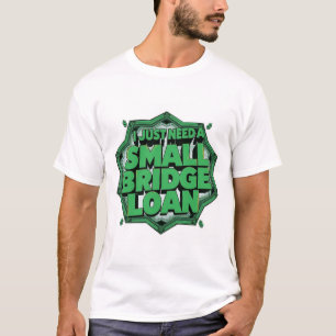 T-shirt Je n'ai besoin que d'un petit prêt relais
