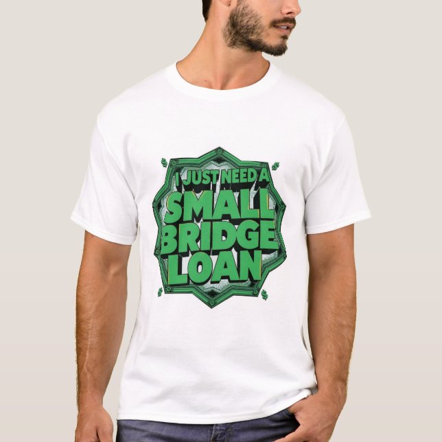 T-shirt Je n'ai besoin que d'un petit prêt relais (Devant)