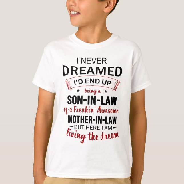 T-shirt Je N'Ai Jamais Rêvé D'Être Fils-En-Droit, Freakin' (Devant)