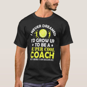 T-shirt Je N'Ai Jamais rêvé Entraîneur Tennis Balls Sports