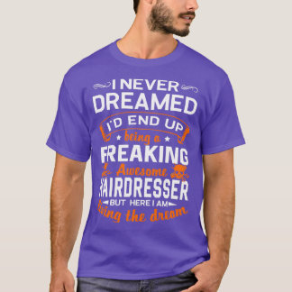 T-shirt Je N'Ai Jamais Rêvé Que Ix27D Finisse Par Être Un 