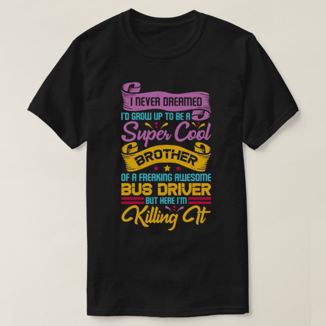 T-shirt Je n'ai jamais rêvé que Ix27d soit un frère super  (Design devant)