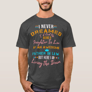T-shirt Je N'Ai Jamais Rêvé Que Je Finirais Par Être Une F