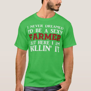 T-shirt Je n'ai jamais rêvé que je serais un fermier astuc