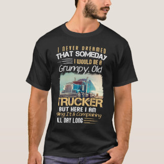T-shirt Je N'Ai Jamais Rêvé Que Je Serais Un Vieux Camion