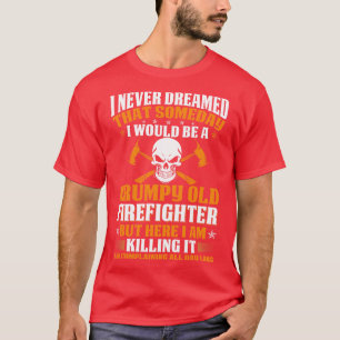 T-shirt Je N'Ai Jamais Rêvé Qu'Un Jour Un Pompier T Chemis