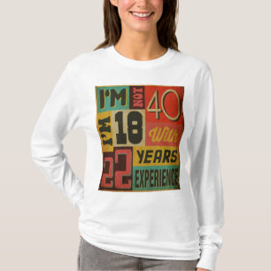 T-shirt Je n'ai pas 40 ans que j'ai 18 ans avec 22 ans