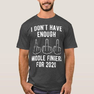T-shirt Je N'Ai Pas Assez De Doigts Moyens Pour 2020