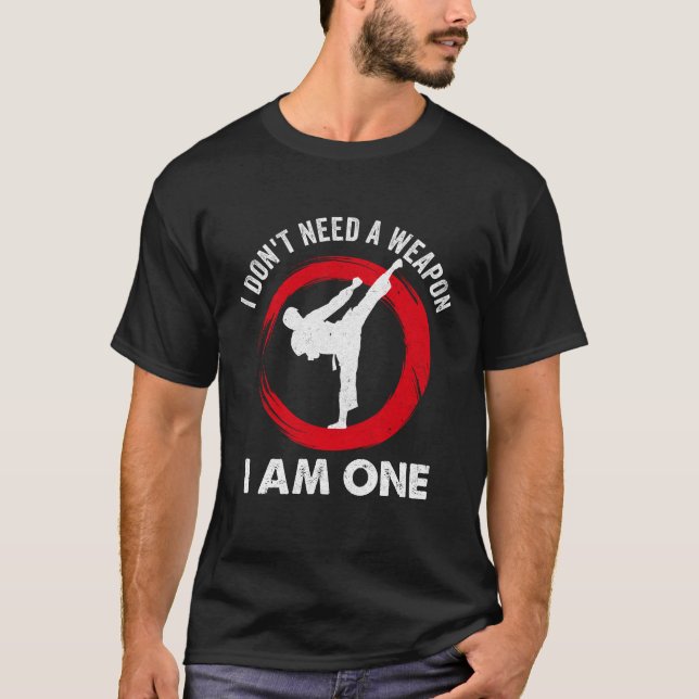 T-shirt Je n'ai pas besoin d'arme Je suis un karaté drôle  (Devant)