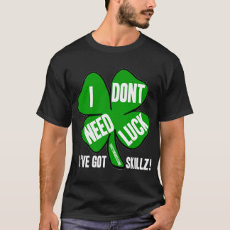 T-shirt je n'ai pas besoin de chance !