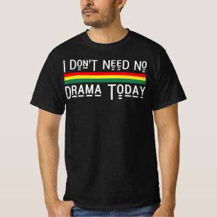 T-shirt Je n'ai pas besoin de drame aujourd'hui Good Vibes