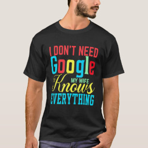 T-shirt Je n'ai pas besoin de Google Ma femme sait tout la