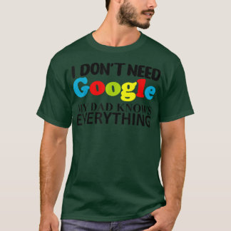 T-shirt Je n'ai pas besoin de Google Mon père sait tout Da