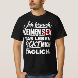 T-SHIRT JE N'AI PAS BESOIN DE SEXE, LA VIE ME BAISSE TOUS