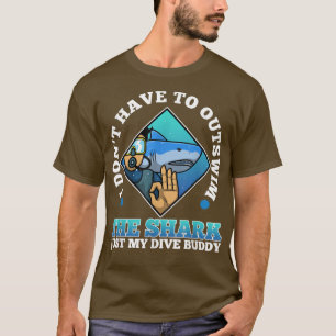 T-shirt Je n'ai pas besoin de surpasser le requin, juste m