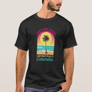 T-shirt Je n'ai pas besoin de thérapie Columbia Beach Caro