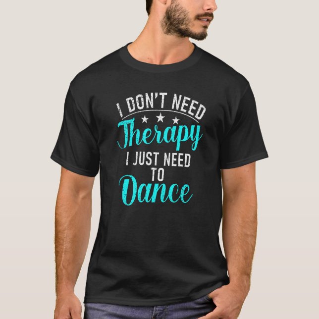 T-shirt Je n'ai pas besoin de Thérapie j'ai juste besoin d (Devant)