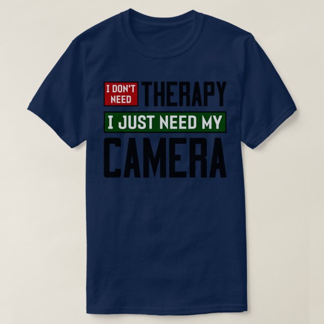 T-shirt Je n'ai pas besoin de thérapie J'ai juste besoin d (Design devant)