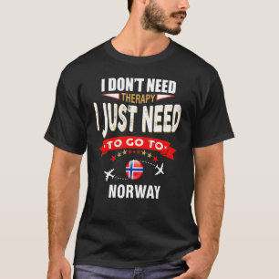 T-SHIRT JE N'AI PAS BESOIN DE THÉRAPIE, JE DOIS ALLER EN N