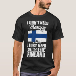 T-shirt Je n'ai pas besoin de thérapie Je dois juste aller