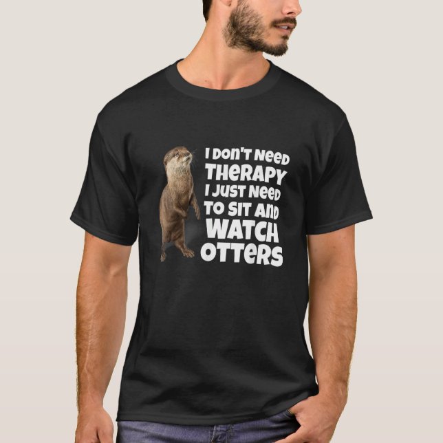 T-shirt Je n'ai pas besoin de thérapie, je dois juste m'as (Devant)