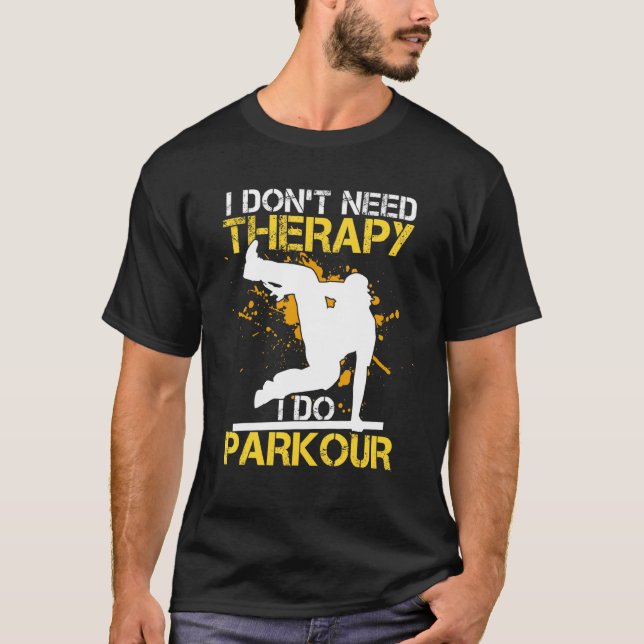 T-shirt Je N'Ai Pas Besoin De Thérapie Je Fais Parkour Out (Devant)