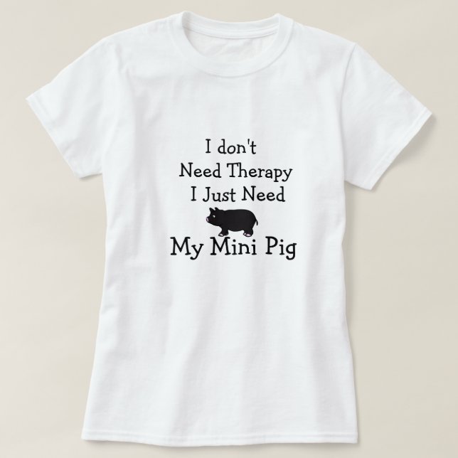 T-shirt Je n'ai pas besoin de thérapie que j'ai besoin (Design devant)