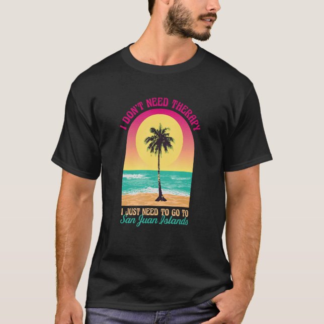 T-shirt Je n'ai pas besoin de thérapie San Juan Islands Be (Devant)