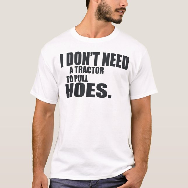 T-shirt Je N'Ai Pas Besoin D'Un Tracteur Pour Tirer Des Tr (Devant)