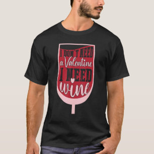 T-shirt Je n'ai pas besoin d'une Saint Valentin, j'ai beso